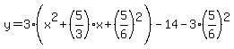 y=3%28x%5E2%2B%285%2F3%29x%2B%285%2F6%29%5E2%29-14-3%285%2F6%29%5E2