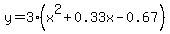 y=3%28x%5E2%2B0.33x-0.67%29