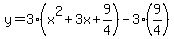 y=3%28x%5E2%2B3x%2B9%2F4%29-3%289%2F4%29