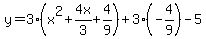 y=3%28x%5E2%2B4x%2F3%2B4%2F9%29%2B3%28-4%2F9%29-5
