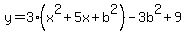 y=3%28x%5E2+%2B+5x%2Bb%5E2%29-3b%5E2+%2B+9
