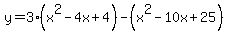 y=3%28x%5E2-4x%2B4%29-%28x%5E2-10x%2B25%29