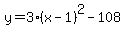 y=3%28x-1%29%5E2-108