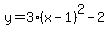 y=3%28x-1%29%5E2-2