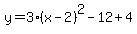 y=3%28x-2%29%5E2-12%2B4