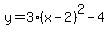 y=3%28x-2%29%5E2-4