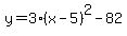 y=3%28x-5%29%5E2-82