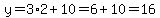 y=3%2A2%2B10=6%2B10=16