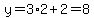 y=3%2A2+%2B+2+=+8
