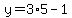 y=3%2A5-1