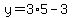 y=3%2A5-3