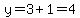 y=3%2B1=4