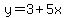 y=3%2B5x