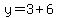 y=3%2B6
