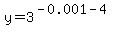 y=3%5E%28-0.001-4%29