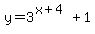y=3%5E%28x%2B4%29+%2B1
