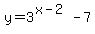 y=3%5E%28x-2%29-7