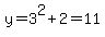 y=3%5E2%2B2=11