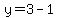 y=3-1+