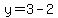 y=3-2