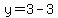 y=3-3