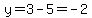 y=3-5=-2