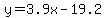 y=3.9x-19.2