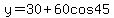 y=30%2B60cos45