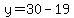 y=30-19