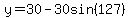 y=30-30sin%28127%29