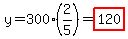 y=300%282%2F5%29=highlight%28120%29