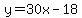 y=30x-18