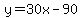 y=30x-90