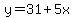y=31%2B5x
