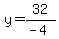 y=32%2F%28-4%29