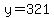 y=321