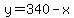 y=340-x