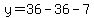 y=36-36-7