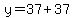 y=37%2B37