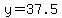 y=37.5
