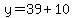 y=39%2B10
