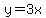 y=3x