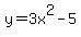 y=3x%5E2+-+5