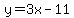 y=3x-11