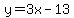 y=3x-13