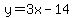 y=3x-14