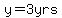 y=3yrs