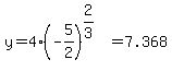 y=4%28-5%2F2%29%5E%282%2F3%29=7.368