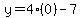 y=4%280%29-7