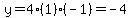 y=4%281%29%28-1%29=-4